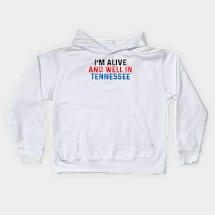 I’m Alive And Well In Tennessee Kids Hoodie